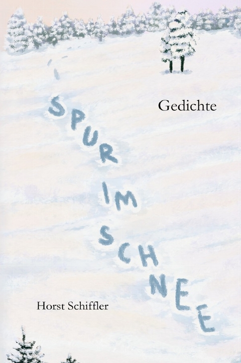 Spur im Schnee - Horst Schiffler
