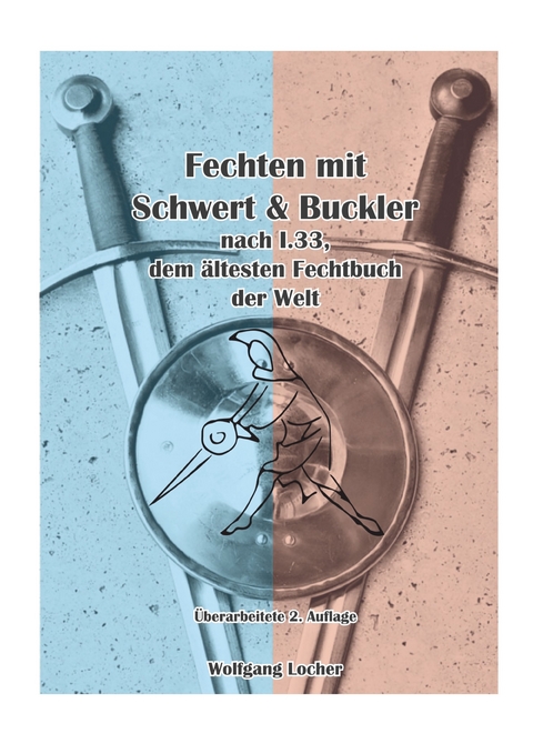Fechten mit Schwert und Buckler - Wolfgang Locher