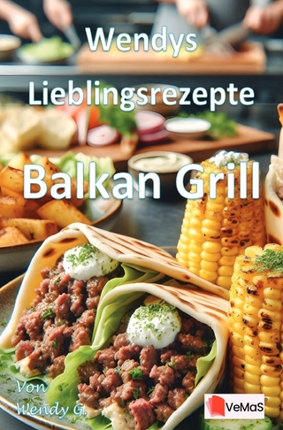 Wendys Lieblingsrezepte - Balkan Grill