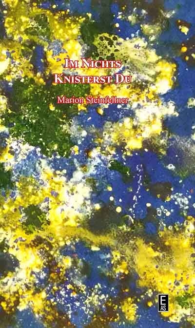 Im Nichts knisterst du - Marion Steinfellner