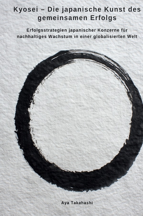 Kyosei &ndash; Die japanische Kunst des gemeinsamen Erfolgs - Aya Takahashi