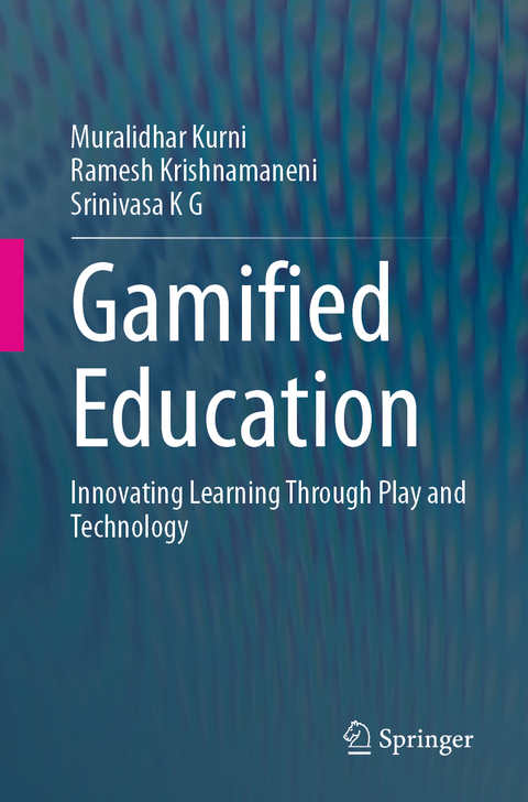 Gamified Education - Muralidhar Kurni, Ramesh Krishnamaneni, Srinivasa K.G.