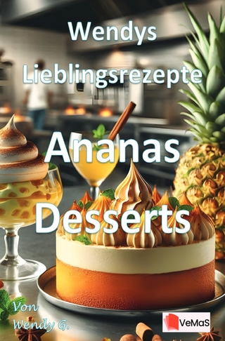 Wendys Lieblingsrezepte - Ananas Desserts