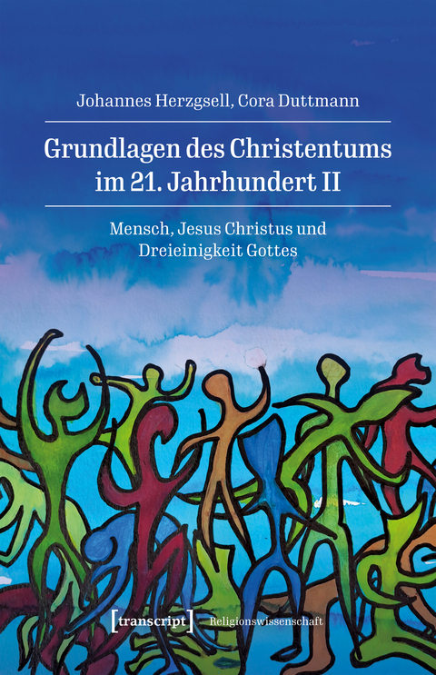 Grundlagen des Christentums im 21. Jahrhundert II - Johannes Herzgsell, Cora Duttmann