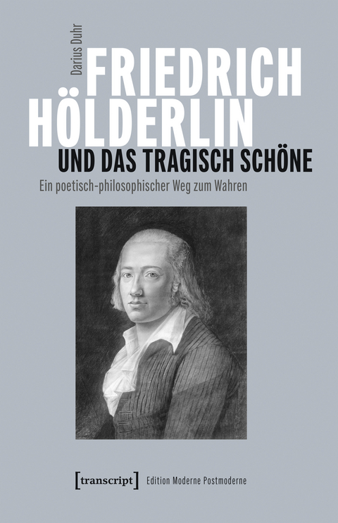 Friedrich Hölderlin und das tragisch Schöne - Darius Duhr