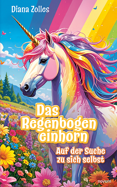 Das Regenbogeneinhorn - Diana Zolles