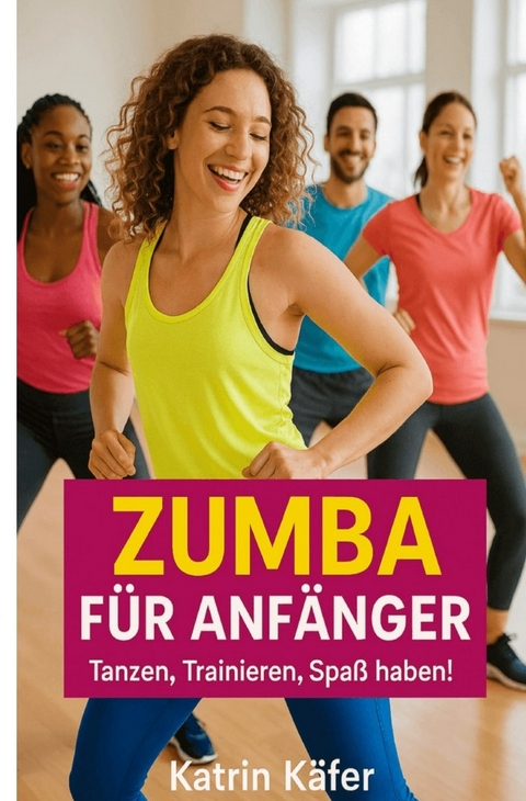 Zumba f&uuml;r Anf&auml;nger - Katrin K&auml;fer