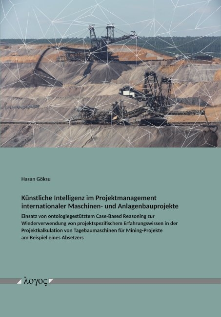 Künstliche Intelligenz im Projektmanagement internationaler Maschinen- und Anlagenbauprojekte - Hasan Göksu