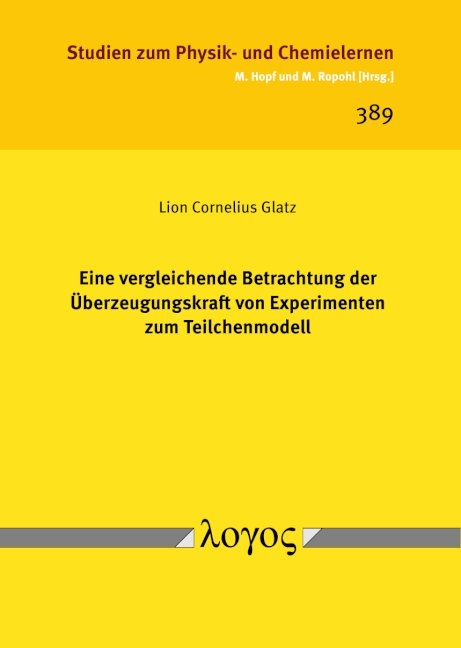 Eine vergleichende Betrachtung der &Uuml;berzeugungskraft von Experimenten zum Teilchenmodell - Lion Cornelius Glatz