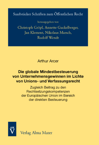 Die globale Mindestbesteuerung von Unternehmensgewinnen im Lichte von Unions- und Verfassungsrecht