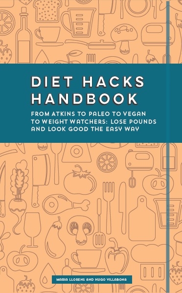 Diet Hacks Handbook -  Maria Llorens,  Hugo Villabona
