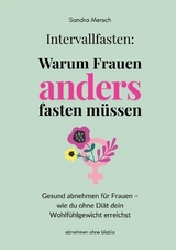 Intervallfasten: Warum Frauen anders fasten m&uuml;ssen - Sandra Mersch