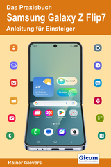 Das Praxisbuch Samsung Galaxy Z Flip7 - Anleitung für Einsteiger - Rainer Gievers