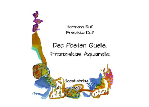 Des Poeten Quelle, Franziskas Aquarelle - Hermann Ruf, Franziska Ruf