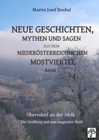 Neue Geschichten, Mythen und Sagen aus dem niederösterreichischen Mostviertel - Band 1