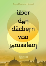 &Uuml;ber den D&auml;chern von Jerusalem - Anja Reumsch&uuml;ssel