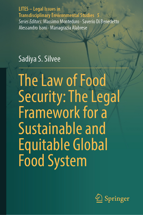 The Law of Food Security: The Legal Framework for a Sustainable and Equitable Global Food System - Sadiya S. Silvee