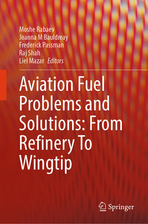 Aviation Fuel Problems and Solutions: From Refinery To Wingtip - 
