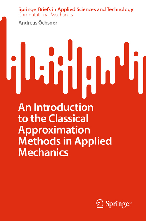 An Introduction to the Classical Approximation Methods in Applied Mechanics - Andreas Öchsner