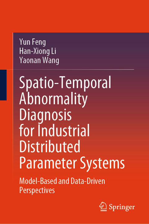 Spatio-Temporal Abnormality Diagnosis for Industrial Distributed Parameter Systems - Yun Feng, Han-Xiong Li, Yaonan Wang