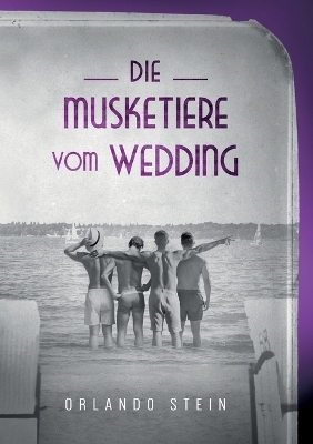 Die Musketiere vom Wedding - Orlando Stein