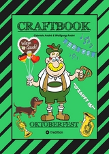 CRAFTBOOK - LUSTIGE WIESN AUSMALMOTIVE - WISSENSWERTES - KNIFFLIGE RÄTSEL - TIERE - MENSCHEN - TRACHTEN - DIRNDL - KINDER - BAYERN - MÜNCHEN - Gabriele André, Wolfgang André