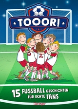 Tooor! 15 Fu&szlig;ballgeschichten f&uuml;r echte Fans - R&uuml;diger Bertram, Regina Hegner