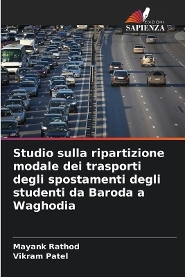 Studio sulla ripartizione modale dei trasporti degli spostamenti degli studenti da Baroda a Waghodia - Mayank Rathod, Vikram Patel