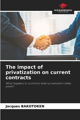 The impact of privatization on current contracts - Jacques BAKOTOKEN