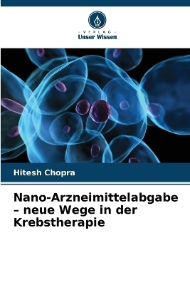 Nano-Arzneimittelabgabe - neue Wege in der Krebstherapie