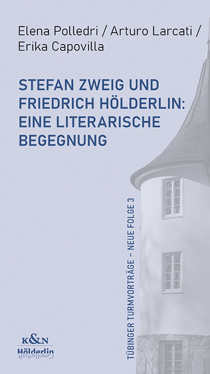 Stefan Zweig und Friedrich Hölderlin: Eine literarische Begegnung - Elena Polledri, Arturo Lacarti, Erika Capovilla