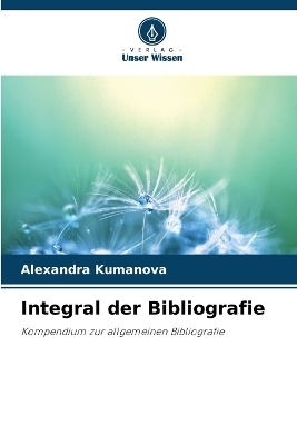 Integral der Bibliografie - Alexandra Kumanova