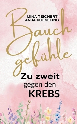 Bauchgef&uuml;hle - Mina Teichert, Anja Koeseling