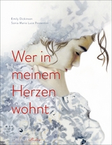 Wer in meinem Herzen wohnt - Emily Dickinson