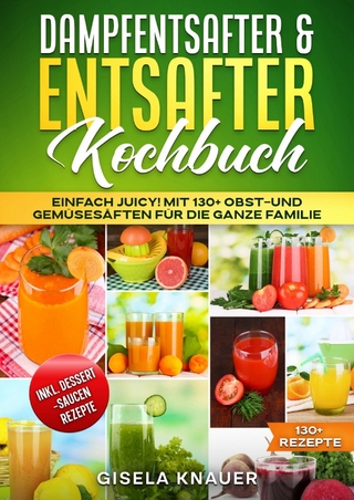 Dampfentsafter & Entsafter Kochbuch