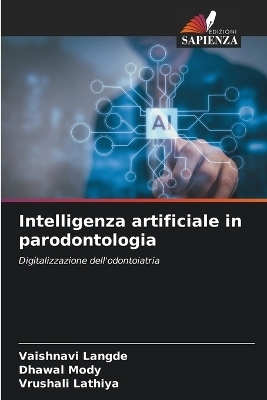Intelligenza artificiale in parodontologia - VAISHNAVI LANGDE, Dhawal Mody, Vrushali Lathiya