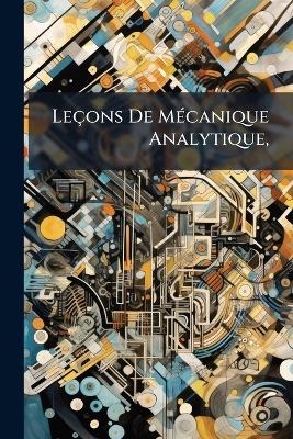 Le&ccedil;ons De M&Atilde;(c)canique Analytique,