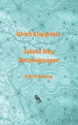 Jakobs Weg. Verzweigungen