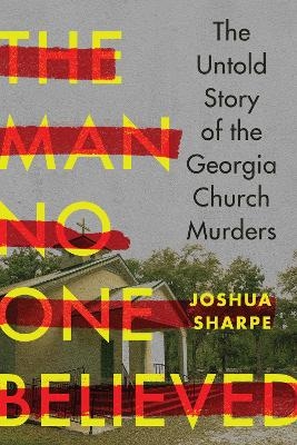 The Man No One Believed - Joshua Sharpe