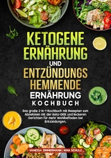 Ketogene Ern&auml;hrung und Entz&uuml;ndungshemmende Ern&auml;hrung Kochbuch - Vanessa Zimmermann, Nina Schulz