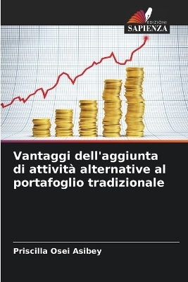 Vantaggi dell'aggiunta di attivit&agrave; alternative al portafoglio tradizionale - Priscilla Osei Asibey