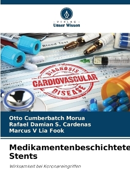 Medikamentenbeschichtete Stents - Otto Cumberbatch Mor&uacute;a, Rafael Dami&aacute;n S C&aacute;rdenas, Marcus V Lia Fook