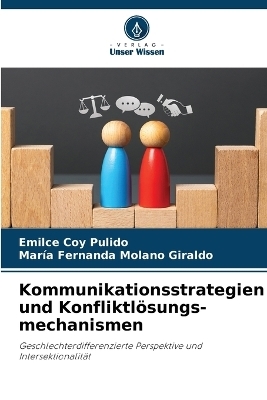 Kommunikationsstrategien und Konfliktlösungs-mechanismen - Emilce Coy Pulido, María Fernanda Molano Giraldo