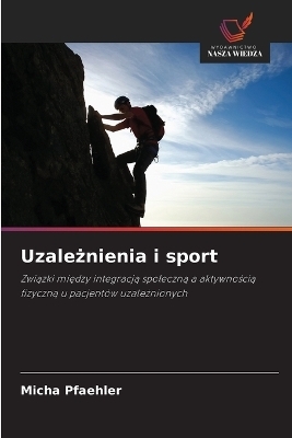 Uzależnienia i sport - Micha Pfaehler
