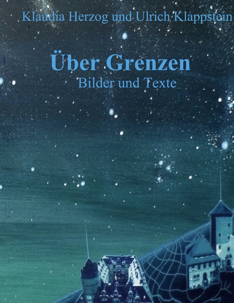 &Uuml;ber Grenzen - Klaudia Herzog, Ulrich Klappstein