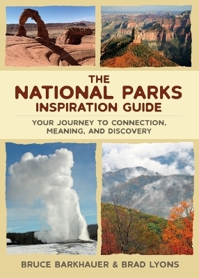The National Parks Inspiration Guide - Bruce Barkhauer, Brad Lyons