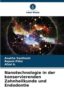 Nanotechnologie in der konservierenden Zahnheilkunde und Endodontie