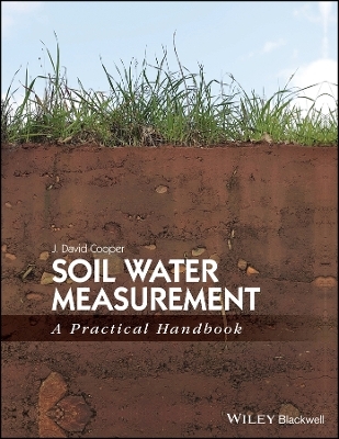 Soil Water Measurement in the Field – A Practical Handbook - Jd Cooper