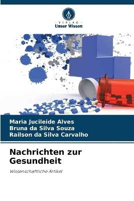 Nachrichten zur Gesundheit - Maria Jucileide Alves, Bruna da Silva Souza, Railson da Silva Carvalho