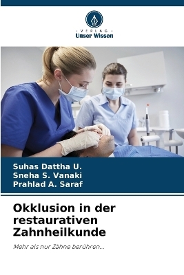 Okklusion in der restaurativen Zahnheilkunde - Suhas Dattha U, Sneha S Vanaki, Prahlad A Saraf